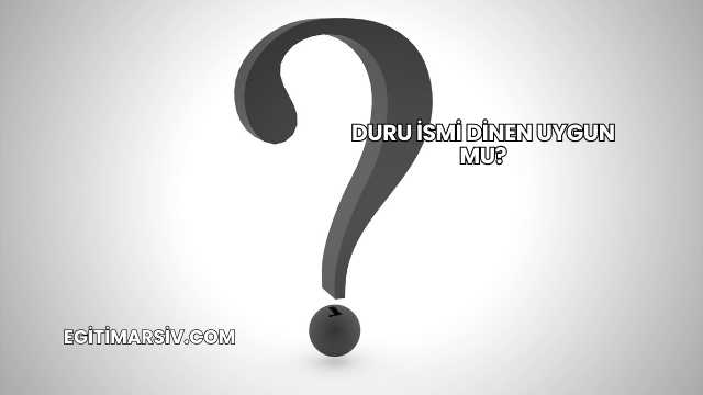 Duru İsmi Dinen Uygun mu?