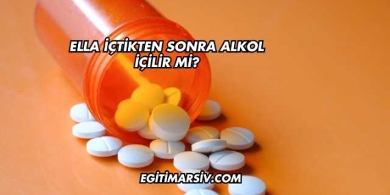 Ella İçtikten Sonra Alkol İçilir mi?