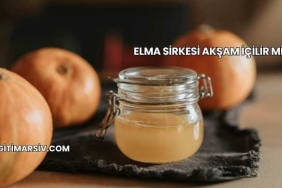 Elma Sirkesi Akşam İçilir mi?