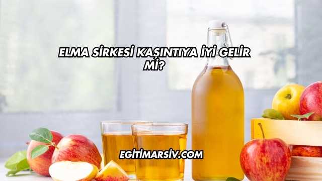 Elma Sirkesi Kaşıntıya İyi Gelir mi?