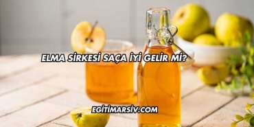 Elma Sirkesi Saça İyi Gelir mi?