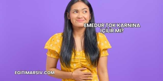 Emedur Tok Karnına İçilir mi?