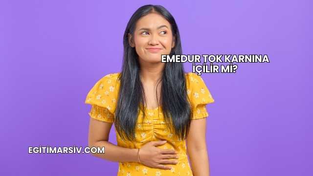 Emedur Tok Karnına İçilir mi?