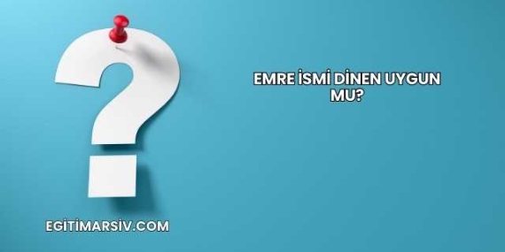 Emre İsmi Dinen Uygun mu?