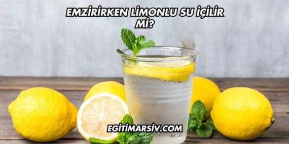Emzirirken Limonlu Su İçilir mi?
