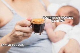 Emzirirken Nargile İçilir mi?