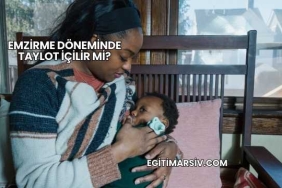 Emzirme Döneminde Taylot İçilir mi?