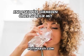 Endoskopiye Girmeden Önce Su İçilir mi?