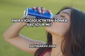 Enerji İçeceği İçtikten Sonra İlaç İçilir mi?
