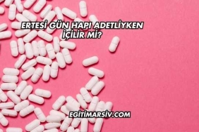 Ertesi Gün Hapı Adetliyken İçilir mi?
