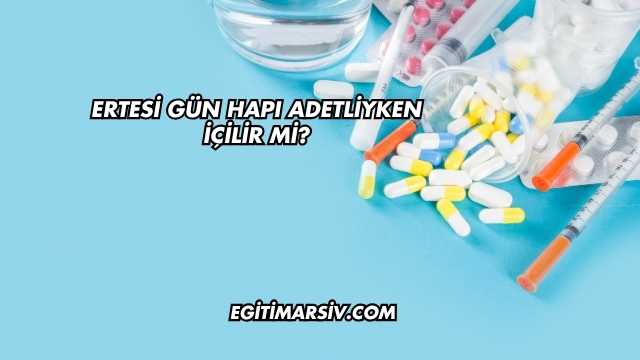 Ertesi Gün Hapı Adetliyken İçilir mi?