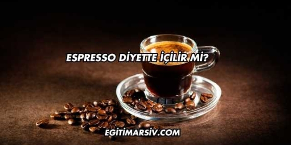Espresso Diyette İçilir mi?