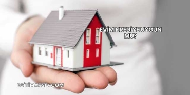 Evim Krediye Uygun mu?