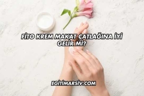Fito Krem Makat Çatlağına İyi Gelir mi?