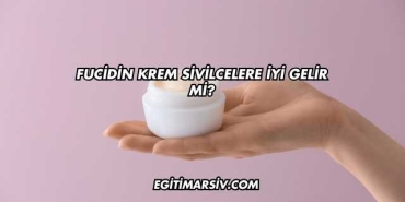 Fucidin Krem Sivilcelere İyi Gelir mi?