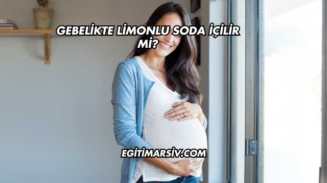 Gebelikte Limonlu Soda İçilir mi?