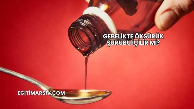Gebelikte Öksürük Şurubu İçilir mi?