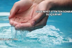 Gece Niyet Ettikten Sonra Su İçilir mi?