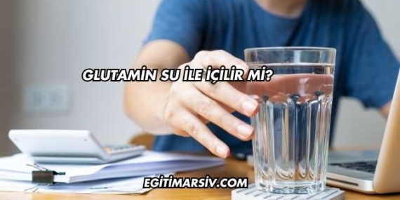Glutamin Su İle İçilir mi?