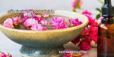 Gülbirlik Gül Suyu İçilir mi?