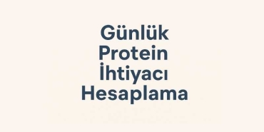 Günlük Protein İhtiyacı Hesaplama
