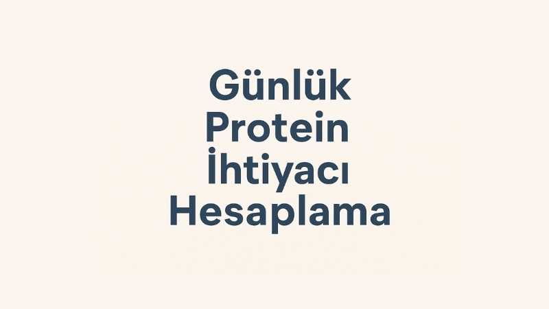 Günlük Protein İhtiyacı Hesaplama