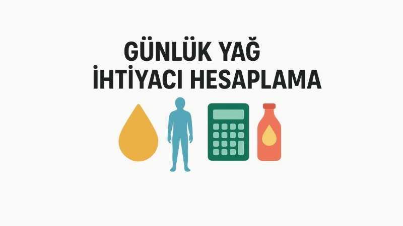 Günlük Yağ İhtiyacı Hesaplama