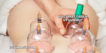 Hacamat Tıbben Uygun mu?