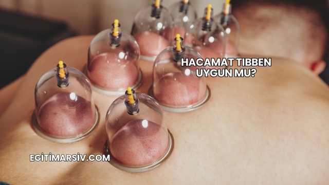 Hacamat Tıbben Uygun mu?