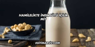 Hamilelikte İnek Sütü İçilir mi?