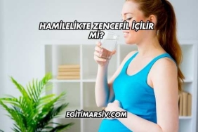 Hamilelikte Zencefil İçilir mi?