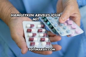Hamileyken Arveles İçilir mi?