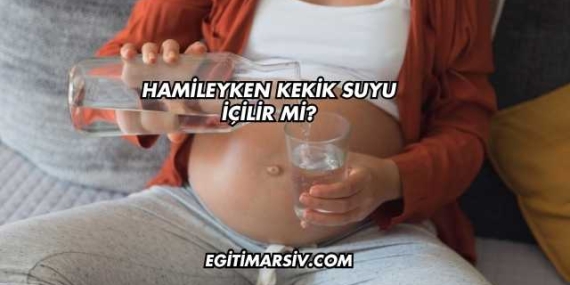 Hamileyken Kekik Suyu İçilir mi?