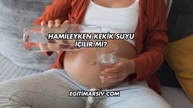 Hamileyken Kekik Suyu İçilir mi?