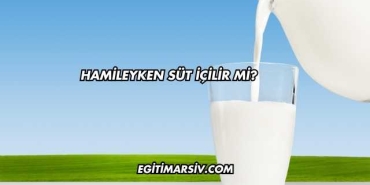 Hamileyken Süt İçilir mi?