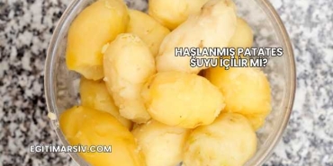 Haşlanmış Patates Suyu İçilir mi?