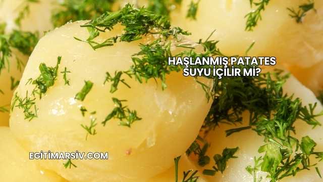Haşlanmış Patates Suyu İçilir mi?