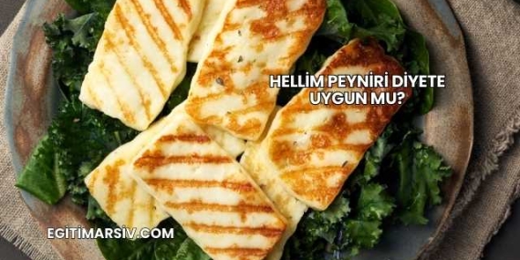 Hellim Peyniri Diyete Uygun mu?