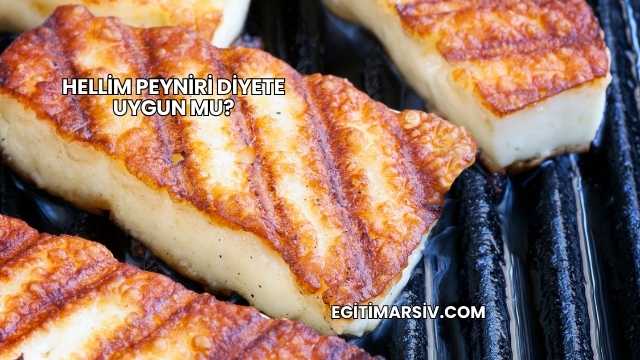 Hellim Peyniri Diyete Uygun mu?