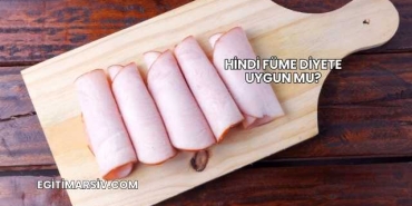 Hindi Füme Diyete Uygun mu?