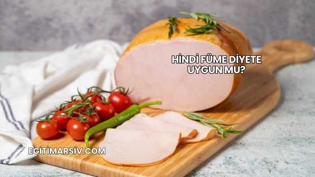 Hindi Füme Diyete Uygun mu?
