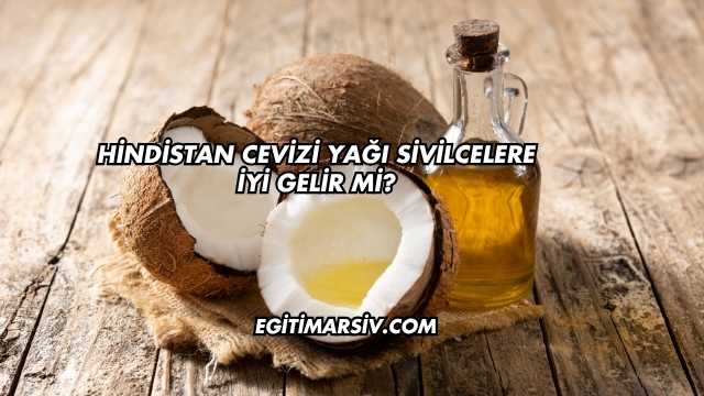 Hindistan Cevizi Yağı Sivilcelere İyi Gelir mi?