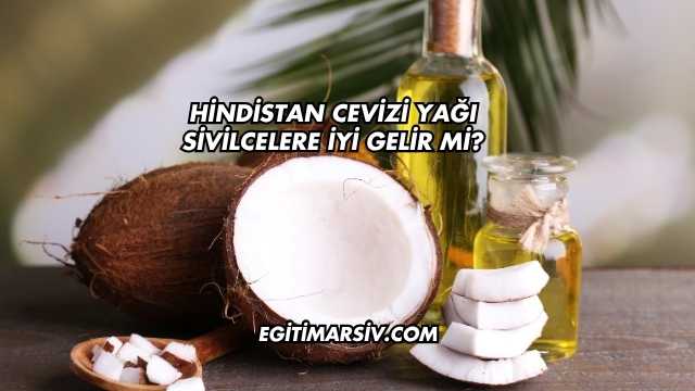 Hindistan Cevizi Yağı Sivilcelere İyi Gelir mi?