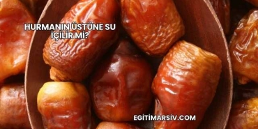Hurmanın Üstüne Su İçilir mi?