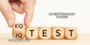 IQ Testi Ne Zaman Yapılır?