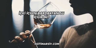 İçki İçilen Bardaktan Su İçilir mi?