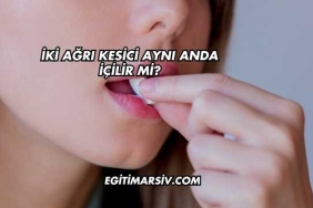 İki Ağrı Kesici Aynı Anda İçilir mi?