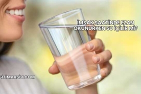 İmsak Saatinde Ezan Okunurken Su İçilir mi?