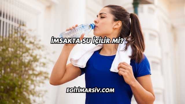 İmsakta Su İçilir mi?