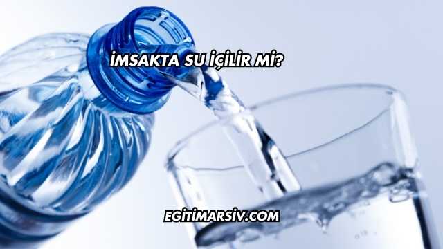 İmsakta Su İçilir mi?